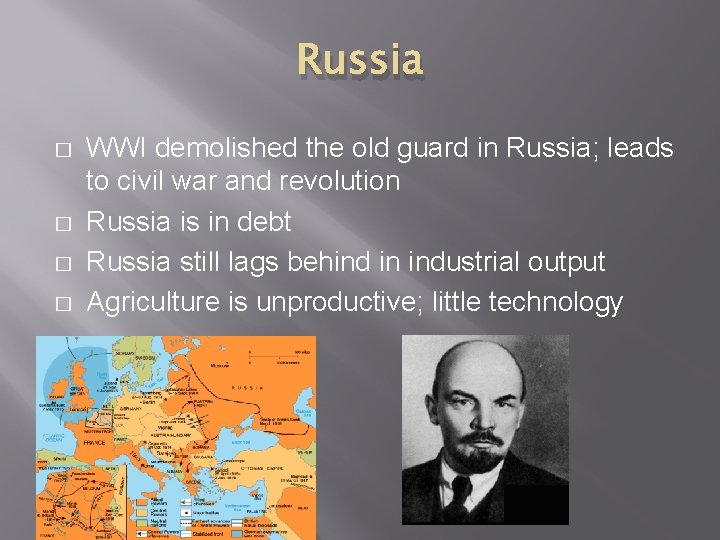 Russia � � WWI demolished the old guard in Russia; leads to civil war