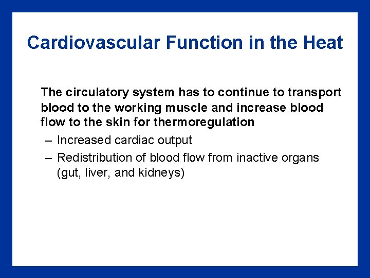 Cardiovascular Function in the Heat The circulatory system has to continue to transport blood Cardiovascular Function in the Heat The circulatory system has to continue to transport blood