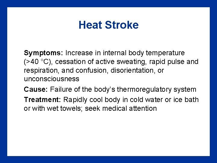 Heat Stroke Symptoms: Increase in internal body temperature (>40 °C), cessation of active sweating, Heat Stroke Symptoms: Increase in internal body temperature (>40 °C), cessation of active sweating,