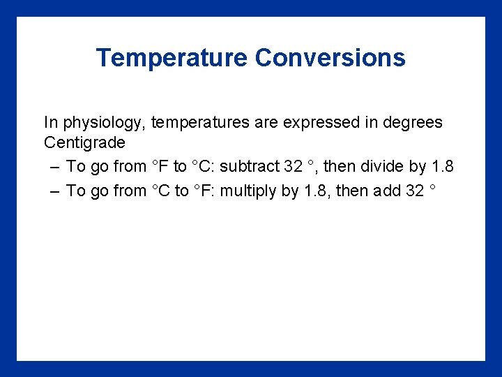 Temperature Conversions In physiology, temperatures are expressed in degrees Centigrade – To go from Temperature Conversions In physiology, temperatures are expressed in degrees Centigrade – To go from
