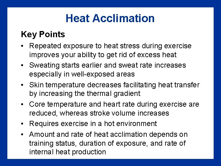 Heat Acclimation Key Points • Repeated exposure to heat stress during exercise improves your Heat Acclimation Key Points • Repeated exposure to heat stress during exercise improves your