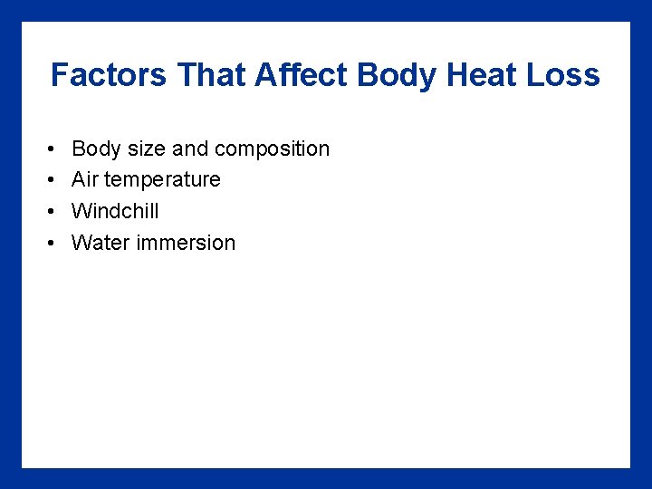 Factors That Affect Body Heat Loss • • Body size and composition Air temperature Factors That Affect Body Heat Loss • • Body size and composition Air temperature