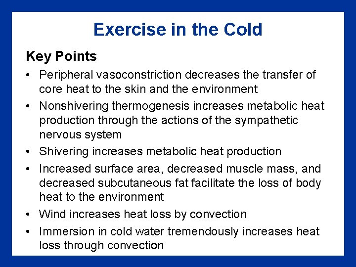 Exercise in the Cold Key Points • Peripheral vasoconstriction decreases the transfer of core Exercise in the Cold Key Points • Peripheral vasoconstriction decreases the transfer of core