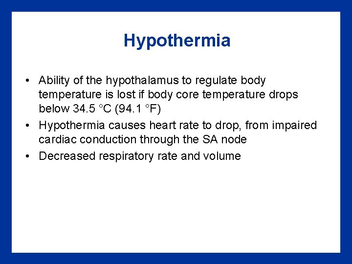 Hypothermia • Ability of the hypothalamus to regulate body temperature is lost if body Hypothermia • Ability of the hypothalamus to regulate body temperature is lost if body