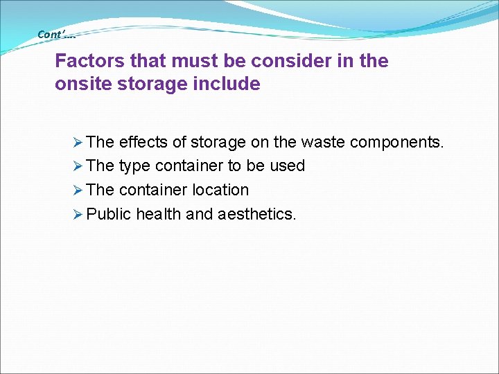 Cont’…. Factors that must be consider in the onsite storage include Ø The effects