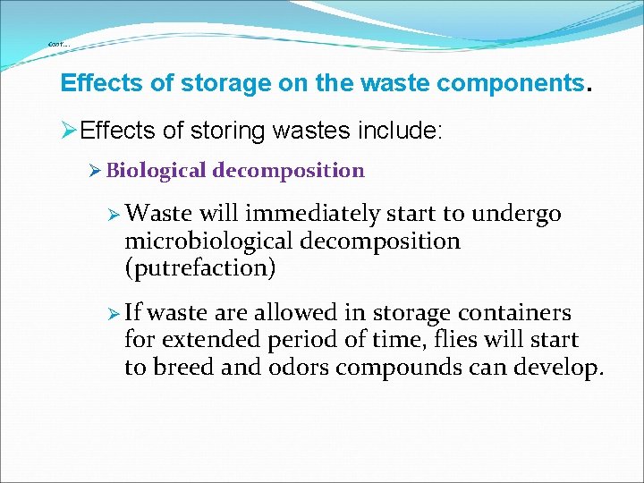 Cont’…. Effects of storage on the waste components. ØEffects of storing wastes include: Ø