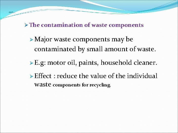 Cont’…. Ø The contamination of waste components Ø Major waste components may be contaminated