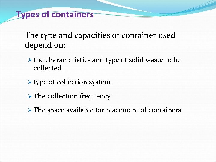 Types of containers The type and capacities of container used depend on: Ø the