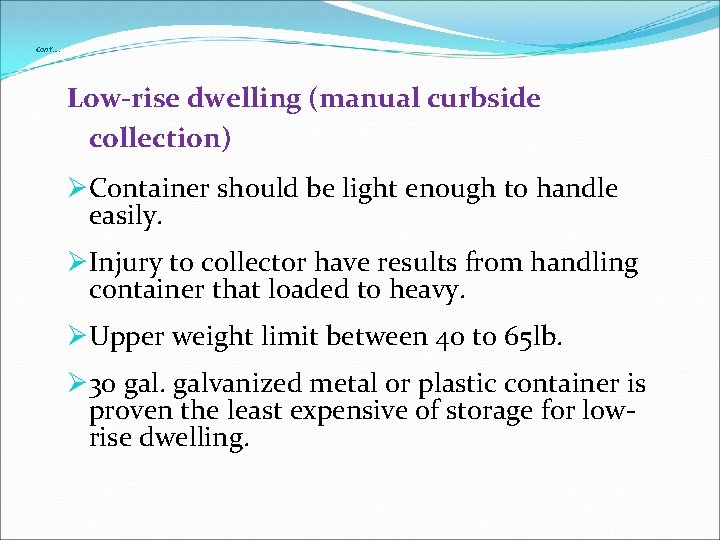 Cont’…. Low-rise dwelling (manual curbside collection) ØContainer should be light enough to handle easily.