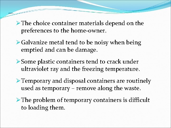 Cont’…. Ø The choice container materials depend on the preferences to the home-owner. Ø