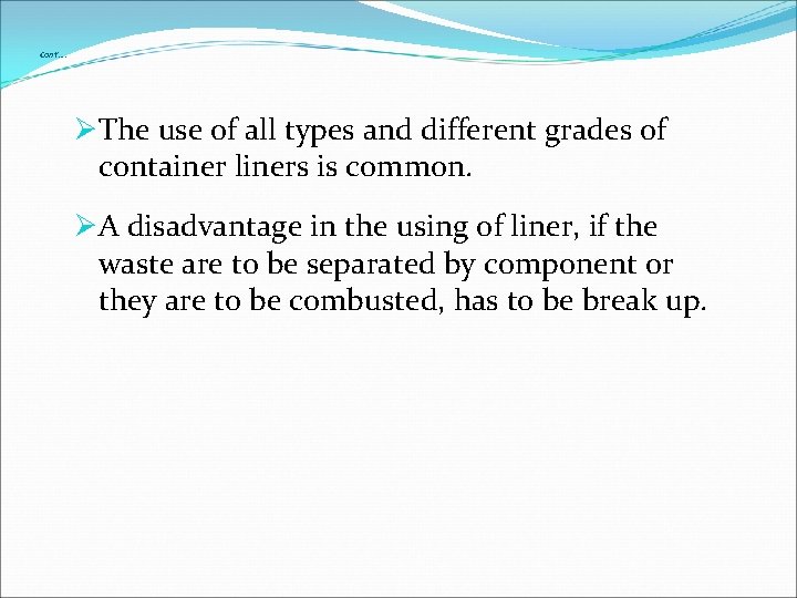 Cont’…. ØThe use of all types and different grades of container liners is common.