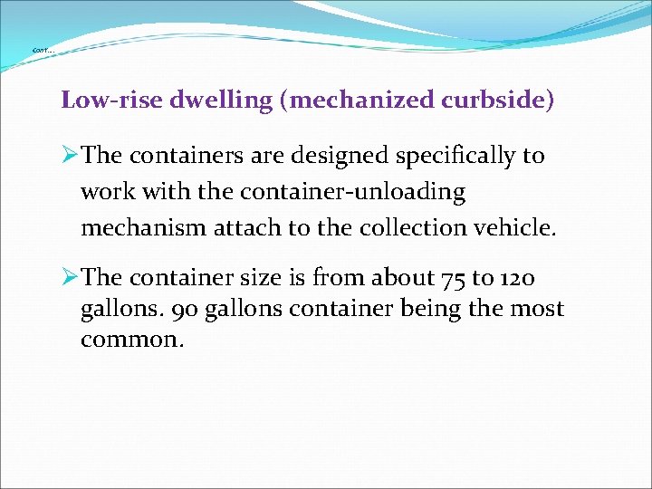 Cont’…. Low-rise dwelling (mechanized curbside) ØThe containers are designed specifically to work with the