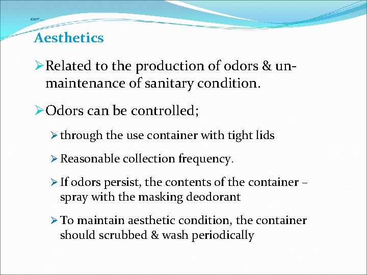 Cont’’…. Aesthetics ØRelated to the production of odors & unmaintenance of sanitary condition. ØOdors