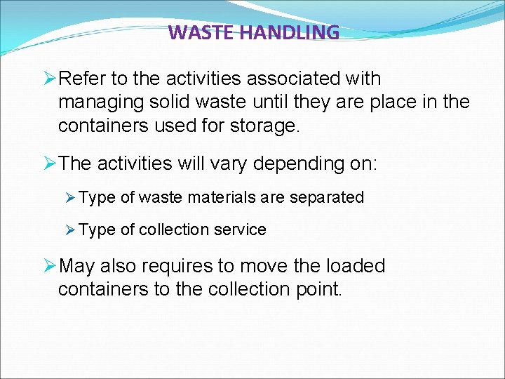 WASTE HANDLING ØRefer to the activities associated with managing solid waste until they are