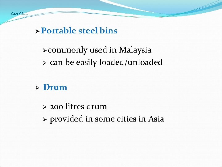 Con’t…. Ø Portable steel bins Ø commonly Ø Ø used in Malaysia can be