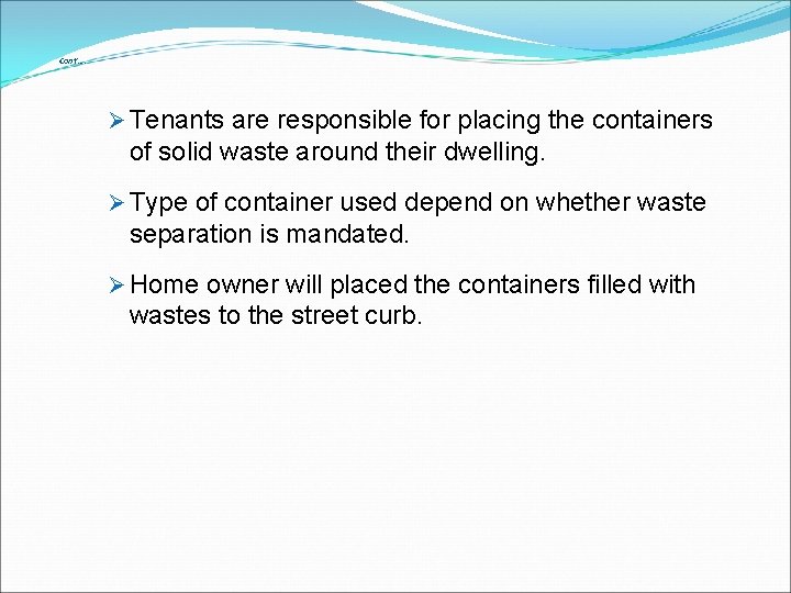 Cont’…. Ø Tenants are responsible for placing the containers of solid waste around their
