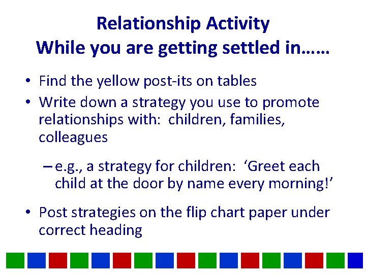 Relationship Activity While you are getting settled in…… • Find the yellow post-its on