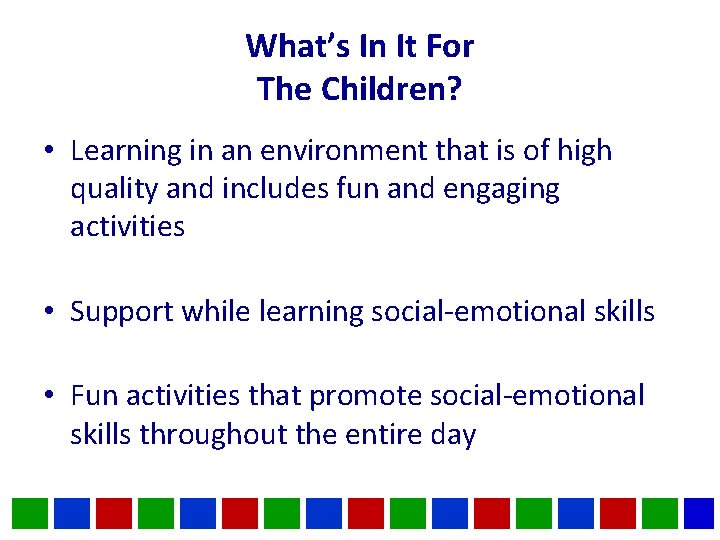 What’s In It For The Children? • Learning in an environment that is of