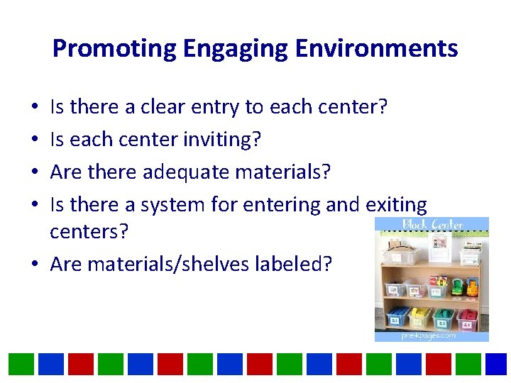 Promoting Engaging Environments Is there a clear entry to each center? Is each center