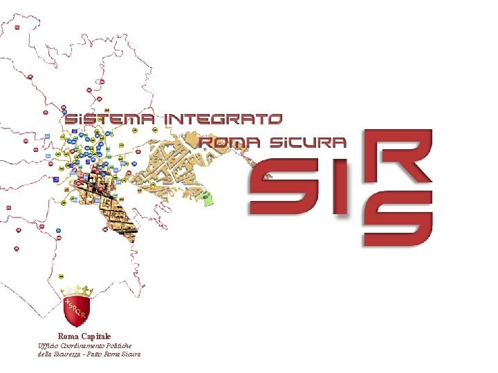 Roma Capitale Ufficio Coordinamento Politiche della Sicurezza - Patto Roma Sicura 