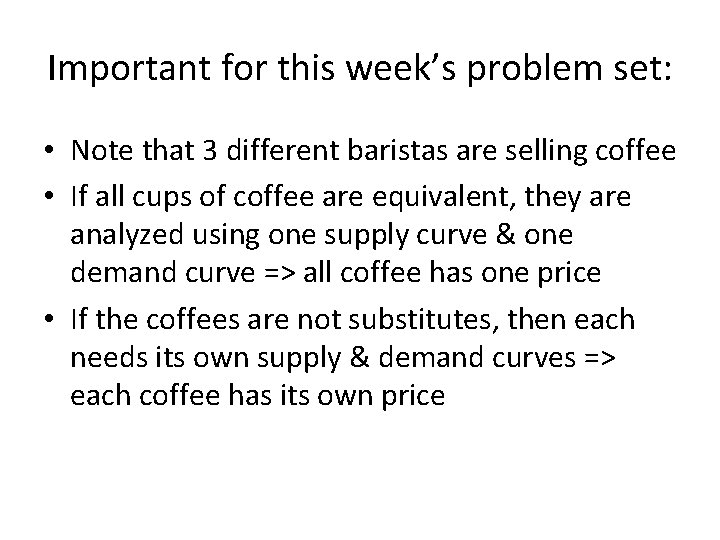 Important for this week’s problem set: • Note that 3 different baristas are selling