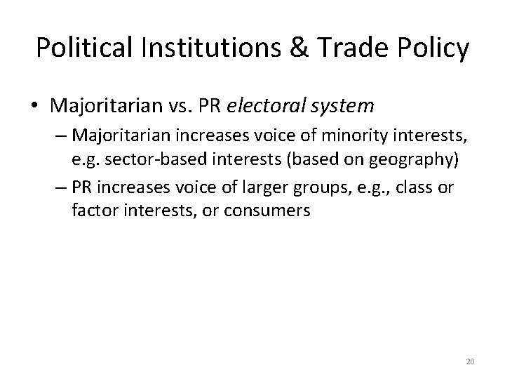 Political Institutions & Trade Policy • Majoritarian vs. PR electoral system – Majoritarian increases