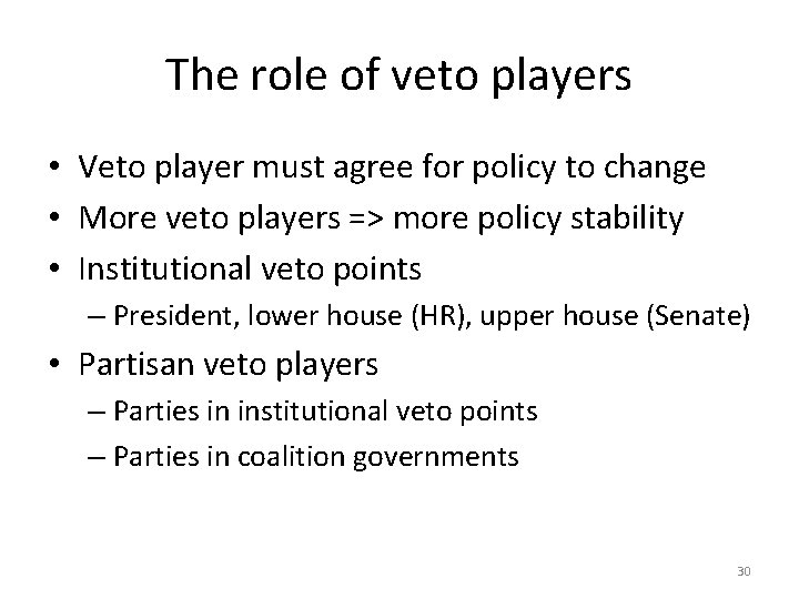 The role of veto players • Veto player must agree for policy to change