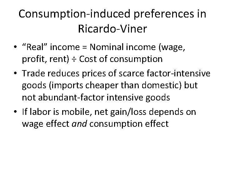 Consumption-induced preferences in Ricardo-Viner • “Real” income = Nominal income (wage, profit, rent) ÷