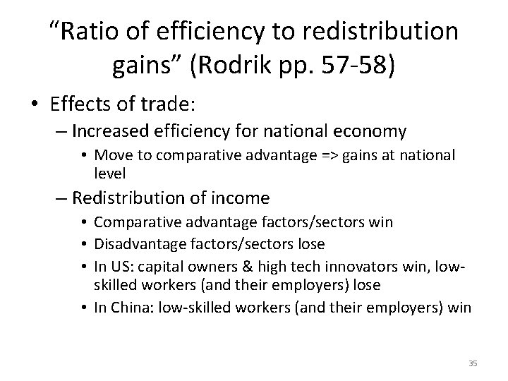 “Ratio of efficiency to redistribution gains” (Rodrik pp. 57 -58) • Effects of trade: