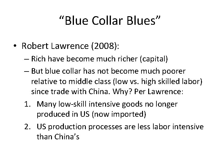 “Blue Collar Blues” • Robert Lawrence (2008): – Rich have become much richer (capital)