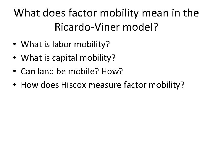 What does factor mobility mean in the Ricardo-Viner model? • • What is labor