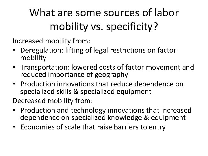 What are some sources of labor mobility vs. specificity? Increased mobility from: • Deregulation: