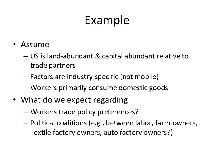 Example • Assume – US is land-abundant & capital abundant relative to trade partners