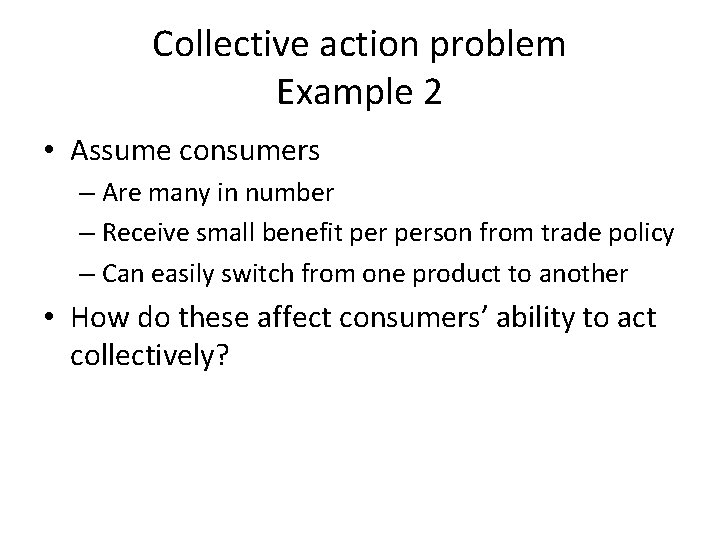 Collective action problem Example 2 • Assume consumers – Are many in number –