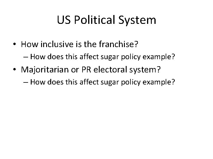 US Political System • How inclusive is the franchise? – How does this affect