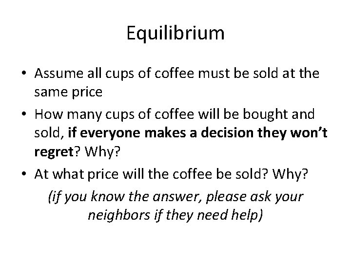 Equilibrium • Assume all cups of coffee must be sold at the same price