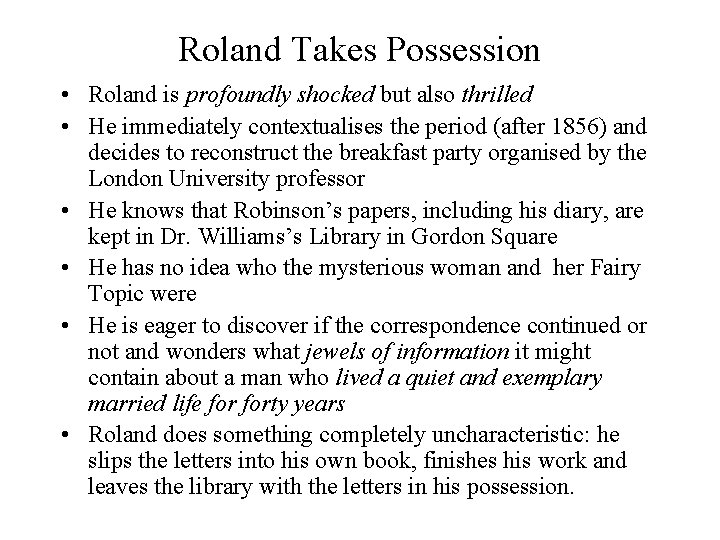 Roland Takes Possession • Roland is profoundly shocked but also thrilled • He immediately Roland Takes Possession • Roland is profoundly shocked but also thrilled • He immediately