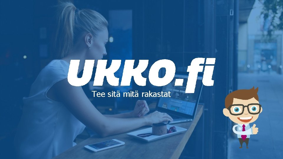 Tee sitä mitä rakastat 