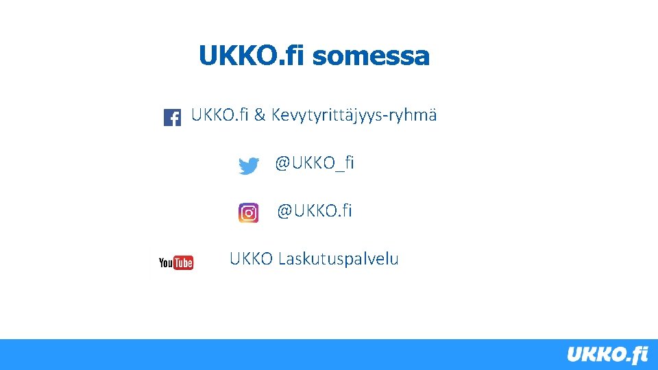 UKKO. fi somessa UKKO. fi & Kevytyrittäjyys-ryhmä @UKKO_fi @UKKO. fi UKKO Laskutuspalvelu 