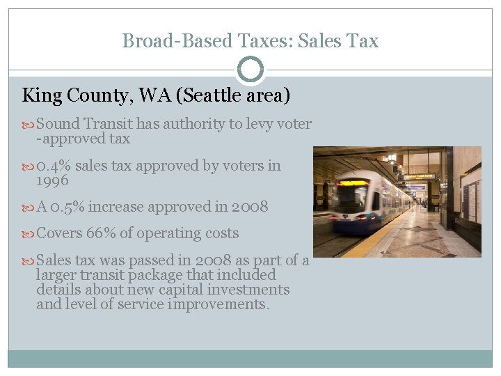Broad-Based Taxes: Sales Tax King County, WA (Seattle area) Sound Transit has authority to