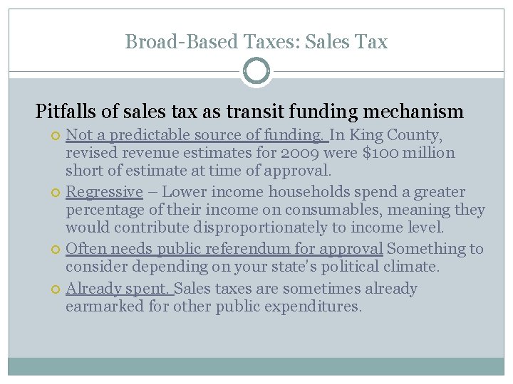 Broad-Based Taxes: Sales Tax Pitfalls of sales tax as transit funding mechanism Not a