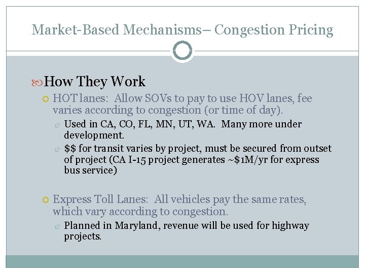 Market-Based Mechanisms– Congestion Pricing How They Work HOT lanes: Allow SOVs to pay to