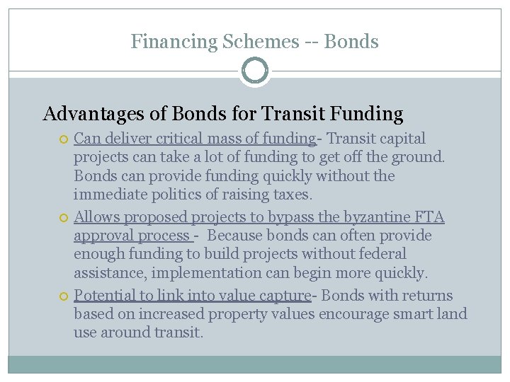 Financing Schemes -- Bonds Advantages of Bonds for Transit Funding Can deliver critical mass