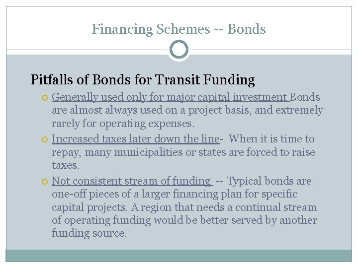 Financing Schemes -- Bonds Pitfalls of Bonds for Transit Funding Generally used only for