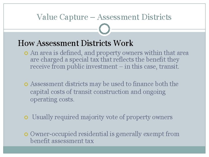 Value Capture – Assessment Districts How Assessment Districts Work An area is defined, and