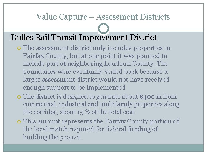 Value Capture – Assessment Districts Dulles Rail Transit Improvement District The assessment district only Value Capture – Assessment Districts Dulles Rail Transit Improvement District The assessment district only