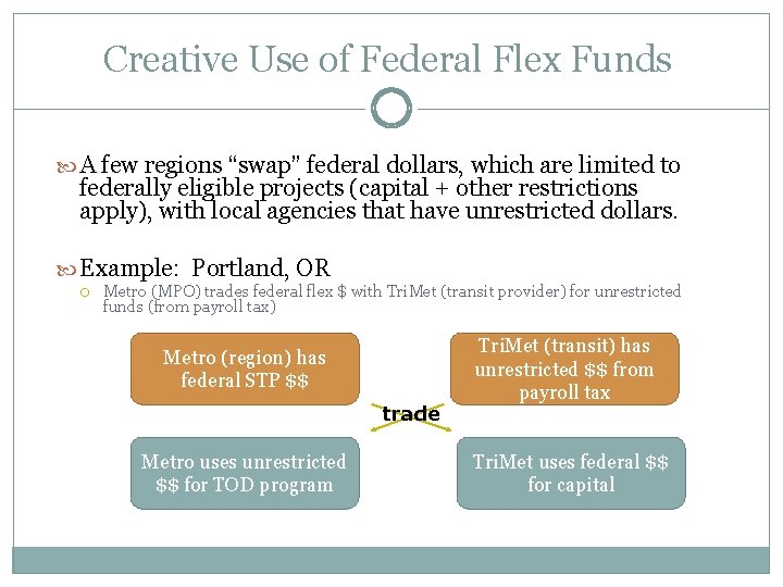 Creative Use of Federal Flex Funds A few regions “swap” federal dollars, which are