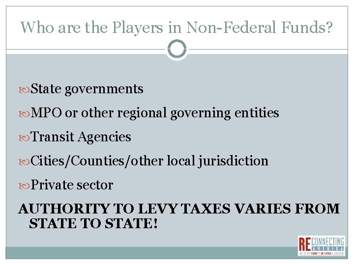 Who are the Players in Non-Federal Funds? State governments MPO or other regional governing