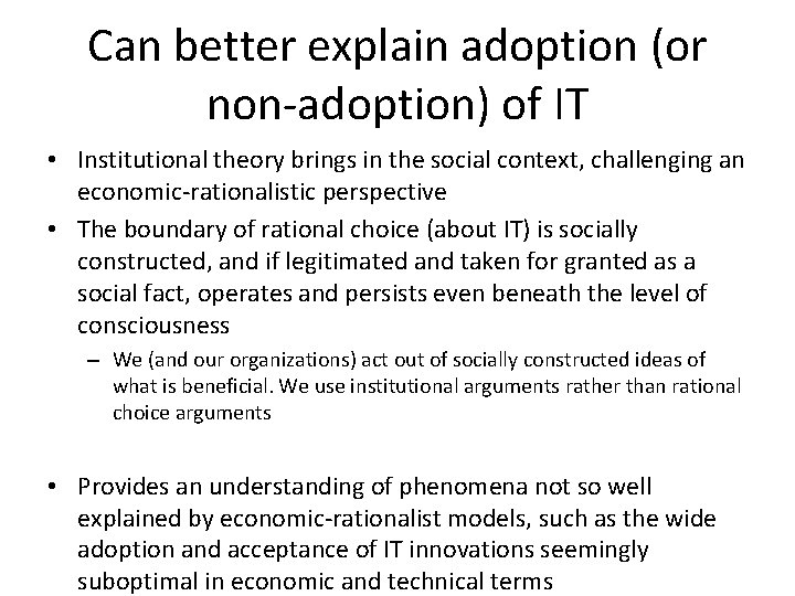 Can better explain adoption (or non-adoption) of IT • Institutional theory brings in the Can better explain adoption (or non-adoption) of IT • Institutional theory brings in the