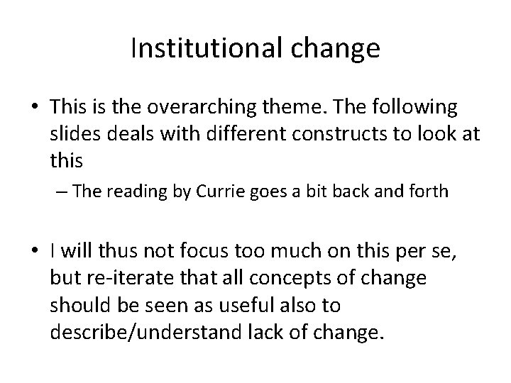 Institutional change • This is the overarching theme. The following slides deals with different Institutional change • This is the overarching theme. The following slides deals with different